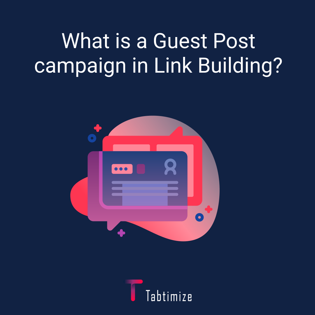 what-is-a-guest-post-campaign-in-link-building-tabtimize